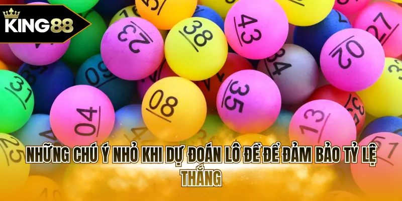 Những chú ý nhỏ khi dự đoán lô đề để đảm bảo tỷ lệ thắng